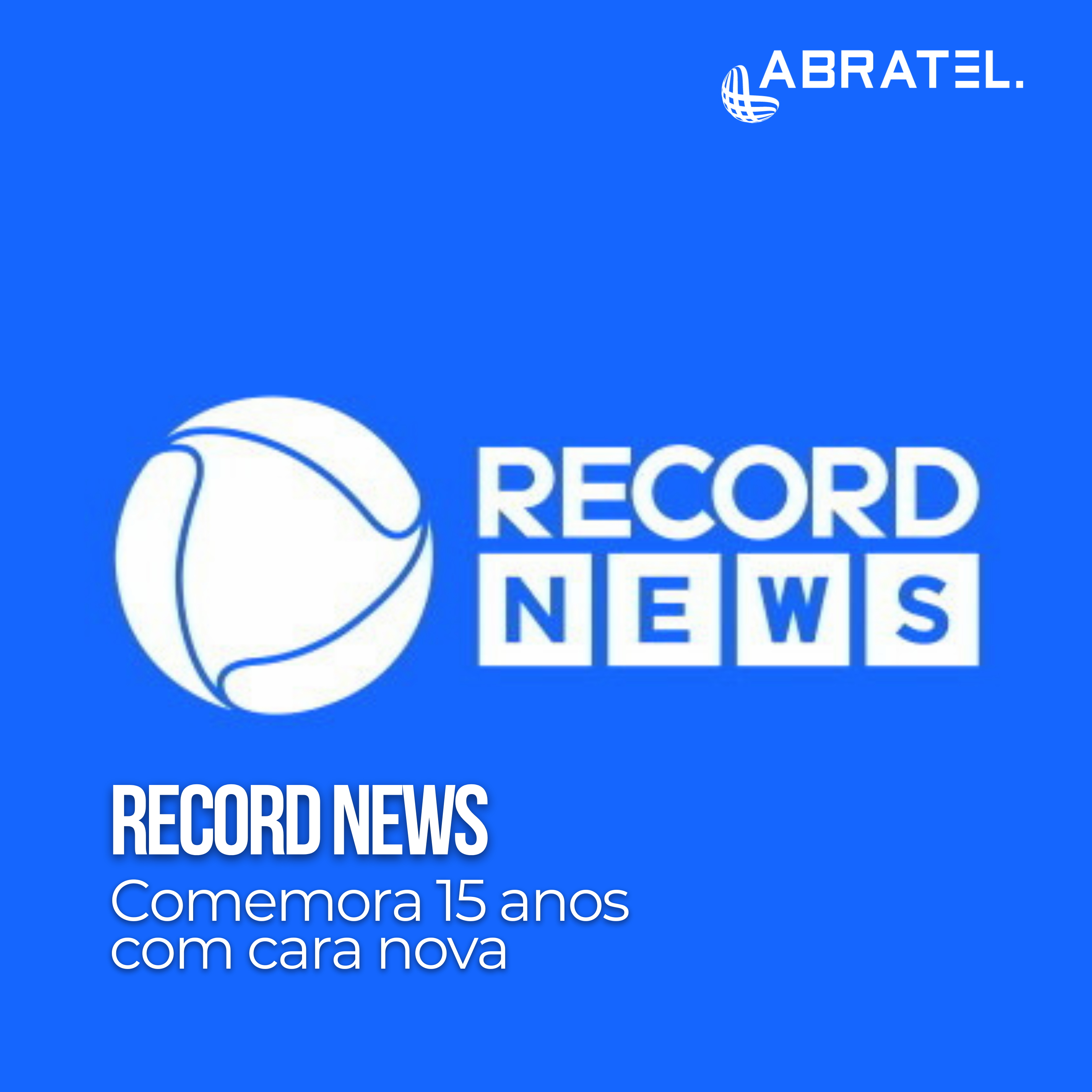 Recordnews Comemora Seus 15 Anos Com Rebranding Abratel